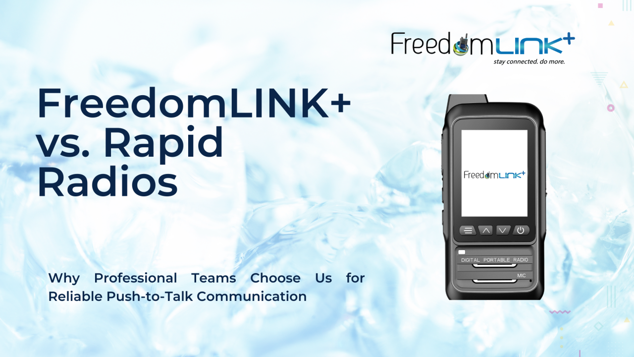 FreedomLINK+ vs. Rapid Radios: Why Professional Teams Choose Us for Reliable Push-to-Talk Communication